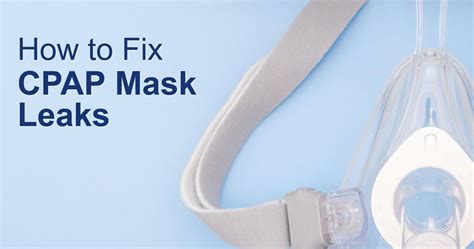 why is my cpap machine leaking air|CPAP Mask Leaks: Causes and Solutions